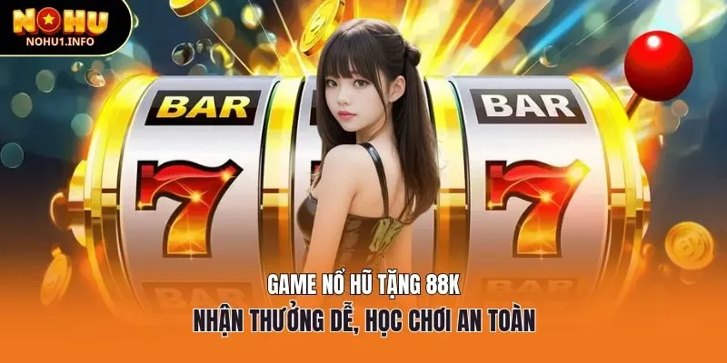 game nổ hũ tặng 88k