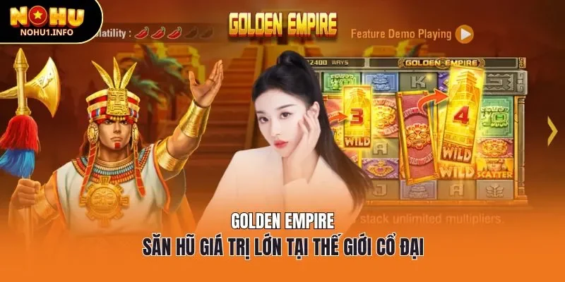 Golden Empire - Săn hũ giá trị lớn tại thế giới cổ đại