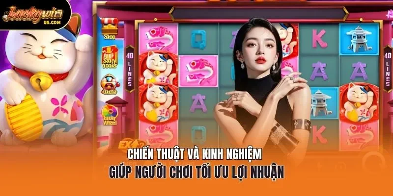 Chiến thuật và kinh nghiệm giúp người chơi tối ưu lợi nhuận