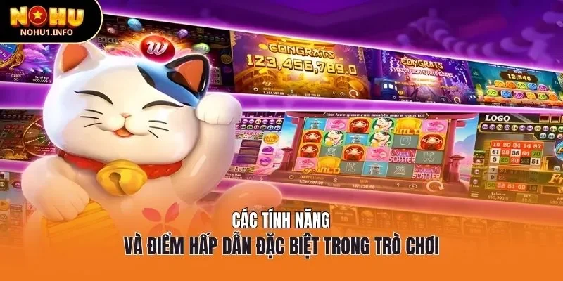 Các tính năng và điểm hấp dẫn đặc biệt trong trò chơi Lucky Neko