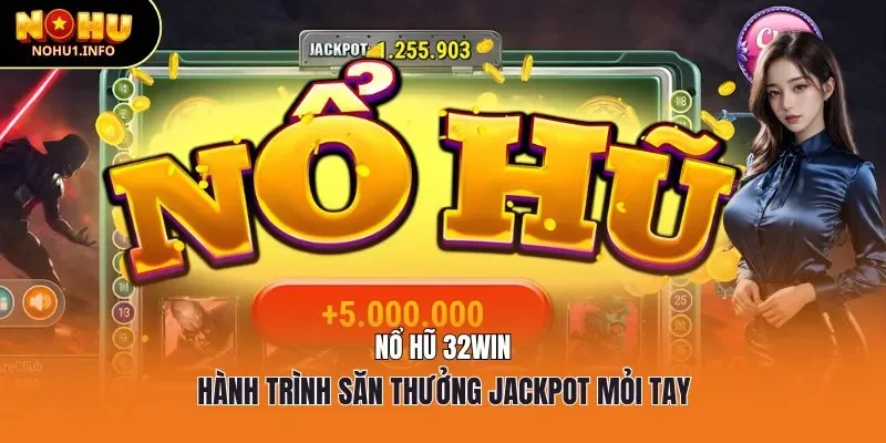 Nổ hũ 32win