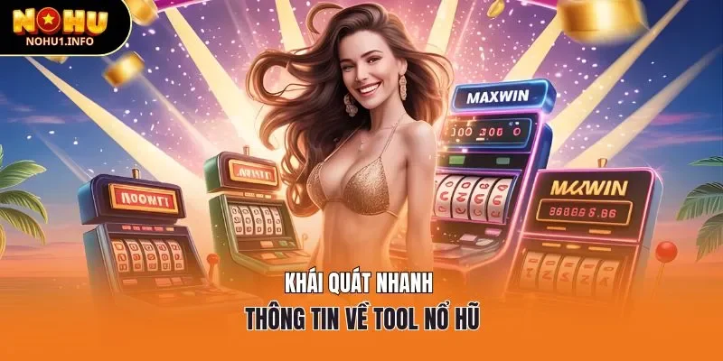 Khái quát nhanh thông tin về tool nổ hũ