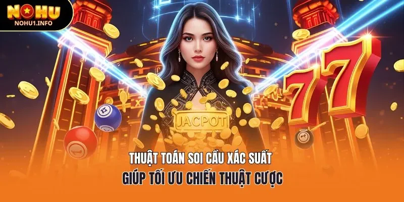 Thuật toán soi cầu xác suất giúp tối ưu chiến thuật cược