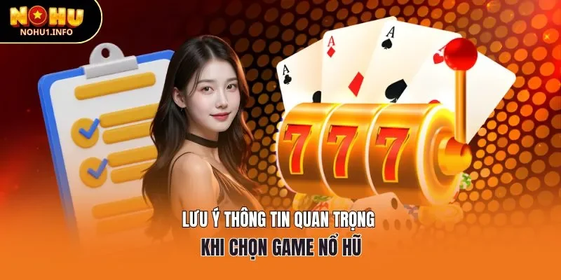 Lưu ý thông tin quan trọng khi chọn game nổ hũ