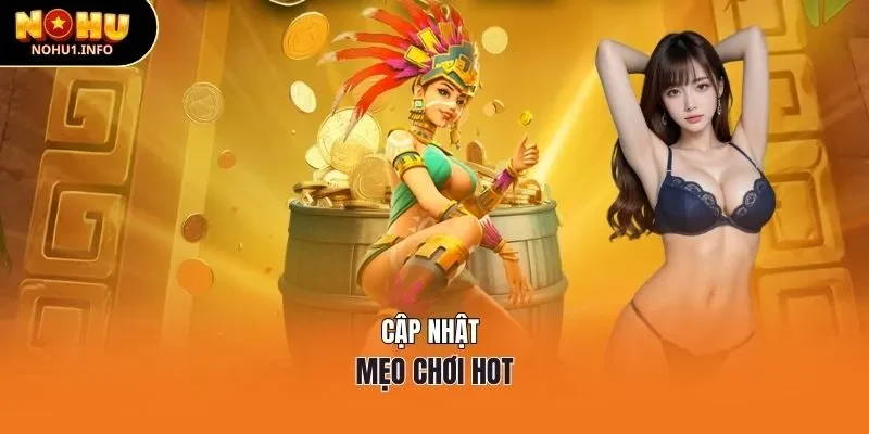 Cập nhật mẹo chơi hot trong Treasures of Aztec