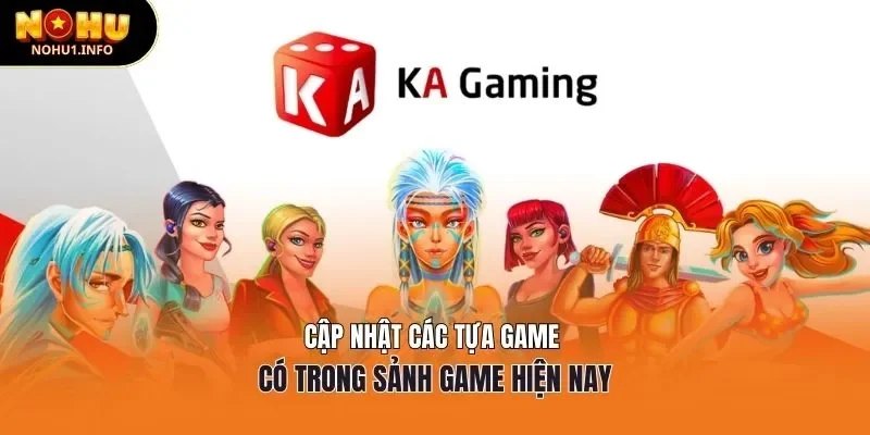 Cập nhật các tựa game có trong sảnh game hiện nay